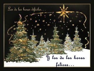 Y los de las horas
felices…
 