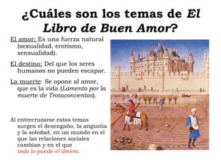 La  cultura árabe , por el ambiente, por la presencia del destino, o por la visión positiva del papel de las alcahuetas, como en la figura de  Trotaconventos . 