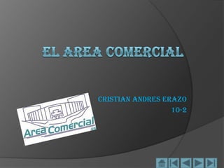 EL AREA COMERCIAL CRISTIAN ANDRES ERAZO 10-2 