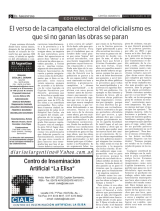 2 E L A RGENTINO                                           EDITORIAL
                                                                                                          CAPITÁN SARMIENTO           Jueves 13 de Octubre de 2011




El verso de la campaña electoral del oficialismo es
         que si no ganan las obras se paran
  Como venimos diciendo          currieron inmediatamen-       a otro centro de salud?.                 que están en la Provincia       pista de ciclismo, esa pis-
desde hace varios meses,         te a la provincia y a la      No lo dude: sólo para pro-               y en la Nación quieren          ta que Ostoich prometió
después de las primarias         Nación a requerir que         p a g a n d a p o l í t i c a . Pa r a   seguir gobernando y para        en su primera gestión,
donde el triunfo de Os-          traigan obras, no importa     que el ciudadano que en                  ello necesitan los votos, y     por allá, en 1995, y que
toich fue por apenas 300         de que naturaleza, pero       octubre debe votar pien-                 los votos se ganan sin im-      nunca se le dio. Pero aho-
votos, el miedo se apode-        obras. Así aparecieron en     se que estos "logros" del                portarle de donde ven-          ra la prometió en ese lu-
ró del oficialismo y con-        pocos días "obritas" y se     actual intendente, son                   gan. Es más, el afán de         gar, junto con un bosque
                                 activaron las obras que es-   una fuente inagotable de                 ganar hace que Scioli y         que transformará el me-
  El Argentino                   taban paradas, y visitas      gestiones cuyos frutos es-               Cristina Fernández pon-         dio ambiente de la ciu-
                                                                                                                                        dad, y nada…Justo ahora
  D E C A N O   D E L            eso sí, muchas visitas,       tán empezando a verse.                   gan más fichas, léase
  P E R I O D I S M O            algunas de desconocidos -     Nada más lejos de la rea-                obras en aquellos munici-       que tenemos cuatro cam-
    L U G A R E Ñ O              llámese funcionarios de       lidad. Pero claro, la rela-              pios donde todavía no ga-       peones argentinos en ci-
                                 cuarta y quinta categoría-    ción de Ostoich con la                   naron, porque los que es-       clismo infanto juvenil.
         Dirección               y otras como la del Gober-    población se parece a la                 tán a su favor descuentan       ¿Que dirán estos chicos
   CECILIA C. CERIANI            nador que si bien es im-      de un esposo infiel: todo                que ganarán, y así el mis-      que compiten por toda la
            Italia 530           portante, sólo estuvo         está cimentado en base a                 mo plan de obras públicas       Argentina, con deportis-
      TEL.: 02478-481652
                                 veinte minutos, siempre       mentiras, a promesas in-                 se presentan para todas         tas de otras ciudades mu-
     CEL.: 02478-15-473063
                                 de acuerdo a la diferen-      cumplidas, a "…denme                     las municipalidades y se        cho más grandes que la
diarioelargentino@yahoo.com.ar
 Fundado el 6 de Noviembre       cia de votos lograda en       otra oportunidad", y de                  aceleran en aquellas don-       nuestra, ante la pregun-
 de 1946 porJosé M. Ginestra     Capitán Sarmiento por         última con unos pocos                    de NO son gobierno. Un          ta de algún periodista:
   Propiedad Intelectual:        Ostoich; pensemos que         "mimos" antes de las elec-               ejemplo es San Antonio y        "Dónde entrenan ustedes
                                 en Arrecifes se quedó mas     ciones nuevamente con-                   Carmen de Areco, allí se        que les va tan bien?" "En
    Acción Editora SRL
                                 tiempo. Allí Bolinaga         vence al electorado inge-                llevaron obras públicas         la calle, en la ruta porque
      Administración
                                 ganó por mas de 67% de        nuo que cree en esa per-                 muy importantes -vivien-        pista de ciclismo no tene-
   IGNACIO BOURDIEU              los votos a su inmediato      sona que nunca completó                  das por ejemplo- porque         mos", contestarán nues-
  Diagramación ilustrada
                                 perseguidor. Pero volva-      sus promesas, y que ter-                 en esos distritos los go-       tros campeones. "Ah, bue-
 EDUARDO BOURDIEU(H)             mos a nuestra ciudad: in-     mina defraudando a sus                   biernos son vecinalistas.       no menos mal que el mu-
  FEDERICO BOURDIEU              auguración de salas en el     votantes. Nunca se vio                   Todo lo contrario a lo que      nicipio los apoyará." "De
 MAXIMILIANO BOURDIEU            Hospital San Carlos, sin      más cerca de la derrota                  un periodista oficialista       ninguna manera, todo lo
                                 el aporte del estado, am-     como ahora, por eso cual-                dice que ocurre, y que          hacemos a pulmón, es-
                                 pliación de la terapia, y     quier medio es justificado               además dice que conoce,         fuerzo de nuestros padres,
  Suscripciones y Avisos         la presentación del tomó-     para reconquistar a los                  porque precisamente na-         familiares, amigos y algu-
  Marcela Viceich, David         grafo. Esto merece capítu-    ciudadanos sarmienten-                   ció en aquella localidad.       nas empresas que aportan
  González e Inés Rojas          lo parte: está el tomógra-    ses. Desde los medios ofi-               Es inútil tapar el sol con      para el viaje, sobre todo
      Colaboradores              fo pero NO el lugar don-      cialistas sus conductores                las manos y decir que es        de un partido político
   Foto Wolf, Lorena Gallo,      de funcionará, y ni men-      no se cansan de decir que                de noche para poder usar        que precisamente no es el
  Oscar Ginestra y Santiago      cionar los profesionales      si Ostoich no gana no hay                las nuevas luces del cami-      que gobierna". "Pero bue-
        Barrionuevo
                                 que deberán ponerlo en        mas obras, que las obras                 no al cementerio. De to-        no al menos el Intenden-
                                 funcionamiento, entonces      públicas vienen porque el                das las obras emprendidas       te los habrá recibido
La dirección del semanario
no necesariamente compar-        ¿de que sirve tenerlo si      gran gestionador es del                  por este gobierno munici-       cuando llegaron con los
te los conceptos vertidos en     para hacerse una tomo-        mismo palo que el Gober-                 pal ninguna fue termina-        títulos". "Nooooo, porque
las colaboraciones.              grafía hoy por hoy el pa-     nador y la Presidente. Es                da, todas están en vías de      no estaba en la ciudad,
                                 ciente deberá concurrirse     un argumento falaz: los                  ejecución, y la mayoría         estaba de paseo en la cos-
                                                                                                        con fecha vencida. El me-       ta".

 diarioelargentino@Yahoo.com.ar                                                                         dio ambiente sigue com-
                                                                                                        prometido -esto es para
                                                                                                                                          Cualquier similitud de
                                                                                                                                        este diálogo con la reali-
                                                                                                        los jóvenes- porque la          dad es pura casualidad,
                                                                                                        planta de reciclado de re-      a m i g o l e c t o r. E s t a m o s

                 Centro de Inseminación                                                                 siduos sólidos ni miras de
                                                                                                        hacerse, licitada desde el
                                                                                                                                        imaginando, así como
                                                                                                                                        imaginamos como será
                                                                                                        año pasado ya se pasó el        Capitán Sarmiento, si el

                   Artificial “La Elisa”                                                                término que la empresa
                                                                                                        tenía para su finalización
                                                                                                                                        partido que gana no es el
                                                                                                                                        oficialista: aquí muchos
                                                                                                        y ni siquiera comenzó.          foráneos se quedarán sin
                                                                                                          ¿Dónde están los con-         trabajo, sobre todo unos
                                 Avda. Alem 901 (2752) Capitán Sarmiento,                               troles del municipio para       funcionarios municipales
                                 PBA - Tel. 02478 481425/02478 481013 -                                 que las obras se hagan "en      que hace años comen a la
                                          email: ciale@ciale.com                                        tiempo y forma"?                sombra del estado comu-
                                                                                                          Para colmo si esa obra        nal. Hace tiempo que es-
                                                                                                        no se hace, no se puede         tamos tratando de abrir la
                                                                                                        sacar el basural a cielo        mente de los pocos o mu-
                                   Lavalle 310, 7º Piso (1047) Bs. As. -                                abierto que precisamente        chos que nos leen, para
                                                                                                        está al lado del frigorífi-     que esos pocos comenten
                                 Tel./Fax: 011 4314 8811 / 011 4314 8822                                                                a otros y ampliar así el
                                                                                                        co que debió estar funcio-
                                        - email: cialeba@ciale.com                                      nando desde el año pasa-        espectro necesario para
                                                                                                        do. Y fíjese si todo no nos     lograr un cambio, que
                                                                                                        lleva a todo: si el basural     ahora está más cercano
                                                                                                        se va de allí, se hará la       que nunca.
 