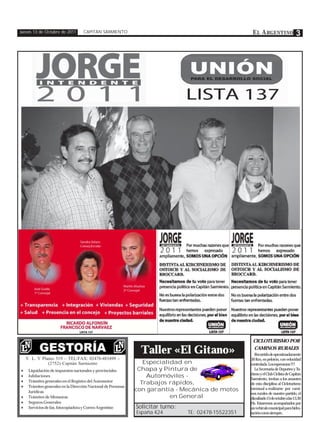 Jueves 13 de Octubre de 2011        CAPITÁN SARMIENTO                                                   E L A RGENTINO                3




                                                                                                        CICLOTURISMO POR

                                                                Taller «El Gitano»                      CAMINOS RURALES
                                                                                                          Recorrido de aproximadamente
    V. L. Y Planes 519 – TEL/FAX: 02478-483499 –                                                       30 Km, en pelotón, con velocidad
               (2752) Capitán Sarmiento                           Especialidad en                      controlada. Los esperamos !!!!
•    Liquidación de impuestos nacionales y provinciales         Chapa y Pintura de                        La Secretaria de Deportes y Tu-
                                                                                                       rismo y el Club Ciclista de Capitán
•    Jubilaciones                                                  Automóviles -                       Sarmiento, invitan a los amantes
•    Trámites generales en el Registro del Automotor             Trabajos rápidos,                     de esta disciplina al Cicloturismo
•    Trámites generales en la Dirección Nacional de Personas
                                                               con garantía - Mecánica de motos        mensual a realizarse por cami-
     Jurídicas                                                                                         nos rurales de nuestro partido, el
•    Trámites de Mensuras                                                  en General                  díasábado15deoctubrealas13,30
•    Seguros Generales                                                                                 Hs. Estaremos acompañados por
•    Servicios de fax, fotocopiadora y Correo Argentino        Solicitar turno:                        un vehiculo municipal para hidra-
                                                               España 424         TE: 02478-15522351   tación como siempre.
 