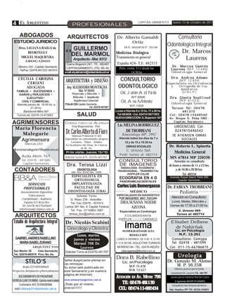 4 E L A RGENTINO                                   PROFESIONALES
                                                                                                          CAPITÁN SARMIENTO          Jueves 13 de Octubre de 2011



      ABOGADOS                                 ARQUITECTOS                               Dr. Alberto Gamaldi                         Consultorio
 ESTUDIO JURIDICO                                                                               Ortiz
                                                                                               M.N. 46228-M.P. 35158
                                                                                                                                 Odontológico Integral
     Dres. LILIANA BAILO de                        GUILLERMO                                                                           Dr. Marcos
           BEORTEGUI                                                                    Medicina Biológica
                                                  DEL MARMOL
      MIGUEL MAQUIEYRA
           ABOGADOS
                                                    Arquitecto - Mat. 9312
                                                                                        Tratamiento en general                           Laurens
                                              Daimo Bojanich 247 - TE.: 482481           España 424- T.E. 482515
     Moreno 242 - Capitán Sarmiento                                                                                                 Dr. Marcos Gastón
                                               CAPITAN SARMIENTO - 2752 - BS. AS.          Próx. visita: 3/11 desde las            L aurens (M.P. 12.446)
     Tel/Fax: 02478-481333 / 481610
                                             e-mail:arq.delmarmol@redsarmiento.com.ar               14:30 hs                       Odontología General
                                                                                                                                   Dr a. Andrea A damo
                                                                                                                                   Dra.
     C E C I L I A C AROLINA
                                              ARQUITECTURA y DISEÑO                        CONSULTORIO                                  (M.P. 12.459)
             CERIANI                                                                                                             Especialista en Ortodoncia
           ABOGADA                            Arq. ALEJANDRA MONTAGNA                     ODONTOLOGICO                             y    Ortopedia de los
                                                                                                                                          maxilares
                                                         Mat: Nº 20593
   FAMILIA • SUCESIONES •
    DAÑOS y PERJUICIOS •                          Proyección y Dirección •                  Od. Julián Azil Neto                           (U.N.L.P.)
          EJECUTIVO •                              Refacción • Ampliación                            M.P. 60946                   Dra. Gisel a Vouill oud
                                                                                                                                  Dra.          Vouill
       CIVIL Y COMERCIAL                            Arquitectura Comercial                  Od. Ana Meléndez                           (M.P. 61.073)
                                                                                                                                   Odontología General
   Atiende jueves de 18.45 hs. a             ITALIA 339 Capitán Sarmiento
                                                                                                   M.P. 13528
              21.00 hs.                                            Tel. 02478-481967                                               Turnos: Tel: 02478-
                                                                                                                                            Tel:
        Bartolomé Mitre 507                                                             Lunes a Viernes 8 a 12 hs. 17 a 20 hs.            481372
   Turnos cel. 02478-15-473063                         SALUD                             Tel 483658 - Cel. 0247415671953          Cel: 02478-15446542
                                                                                        NUEVA DIRECCIÓN: D. Bojanich 167          Av. Roque S. Peña 580 -
                                                                                                                                     Capitán Sarmiento
AGRIMENSORES                                 CONSULTORIO DE ALERGIA
                                                                                         Lic. MELINA RODRIGUEZ
                                                   Vías Respiratorias - Piel                                                          URGENCIAS: Cel.
  María Florencia
    Malegarie                                 Dr. Carlos Alberto di Fiore
                                                   Matricula Profesional 51.822
                                                                                               DE TROBBIANI
                                                                                             Kinesiologa MP. 2992
                                                                                                                                      0247815446542
                                                                                                                                    SE ATIENDEN OBRAS
                                                                                           Atiende todos los días de 7 a
    Agrimensora                              Especialista en enfermedades alérgicas
                                                  Lactantes - Niños - Adultos                  12 y de 15 a 19:30 hs
                                                                                                                                         SOCIALES
           Matrícula 2203                    Ex-facultativo del Hosp. de Clínicas
                                                           de Bs. As.
                                                                                                OBRAS SOCIALES                    Dr. Roberto L. Spinetta
 florenciamalegarie@fibertel.com.ar                                                              C. Urioste 565
                                              Próx visita: Jueves 13/10
                                              Próx visita: Juev   13/1
                                                                   3/10                                                             Medicina General
                                                                                           Pedir Turnos al: 482714
        Avda Alem 767                        Solicitar Turno al TE: 02478-481787                                                  MN 67814 MP 220330
        Tel. 02478 - 481880                                                               CONSULTORIO                                  Atención en consultorio
         Capitán Sarmiento
                                              Dra. Teresa Lizzi                           DE IMAGENES                             de lunes a viernes de 11 a 13 hrs.
                                                                                           RADIOLOGÍA - ECOGRAFIA -
 CONTADORES                                             ODONTOLOGA
                                                  Mat. Prov. 60242 Nac. 12004
                                                                                         TRANSVAGINAL - TRANSRECTAL                     y de 16:30 a 20:30 hrs.
                                                                                               DOPPLER COLOR                                 Tel. 482234
                                                ESPECIALISTA EN                                                                    Avenida Roque Saenz Peña 550
                                                 ORTODONCIA
                                                                                           ECOGRAFIA EN 4 D                              Capitán Sarmiento
                                                                                           PANORAMICAS DENTALES
           SERVICIOS                            IMPLANTOLOGÍA
         PROFESIONALES                           FACULTAD DE                             Carlos Luis Demergasso                  Dr. FABIAN TROBBIANI
       Asesoramiento Impositivo                ODONTOLOGÍA (UBA)                                   MÉDICO                                  Pediatría
              Fideicomisos                            Solicitar Turno:                   ESPECIALIZADO EN DIAGNÓSTICO
        Contabilidad – Auditoría                                                          POR IMÁGENES MAT. P(61246)                Atención en Consultorio:
                                                 G. Risso 234 - Arrecifes -
          España 531 Arrecifes                   Tel. Fax 02478 - 451913                    DRA.SUSANA NOEMI                       Lunes, Martes, Miércoles y
        Tel. 02478-453754/5603                                                                                                    Viernes de 17:00 a 21:00 hs.
     info@estudio-blanco.com.ar
                                             Larrea 941 6to. E Capital Federal                   AZCONA
                                                 Tel. Fax: 0114963-1887                    Especialista en Cardiología                   C. Urioste 565 -
                                                teresa_lizzi@yahoo.com.ar                                                               Turnos al: 482714
  ARQUITECTOS                                                                                 ECOCARDIOGRAFIA
                                                                                          DOPPLER COLOR CARDIACO
 Estudio de Arquitectura Integral                                                                                                  Elisabet Delbene
                                             Dr. Nicolás Scabini
                                               Ginecólogo y Obstetra
                                                     Visita: Jueve
                                              P róx. Visita: Juev e s 11/11.
                                                                                               imama
                                                                                             MAMOGRAFÍAS DEALTA
                                                                                                                                     de Nahirñak
                                                                                                                                       Lic. en Psicología
                                                      Lunes, mar tes,
                                                      Lunes, martes
                                                                 tes,                           RESOLUCIÓN                                M.P. 15.391
  GABRIEL ANDRES RABELLINO                          jueves y viernes                     LUNES A VIERNES, DE 9:30 A 12 HS          Consultorio: Cemypa
    MARIA ISABEL ZURANO                             Mármol        Dr.
                                                    Már mol 706 Dr.                     Y 17 A 20 HS, SOLICITAR TURNOS:            Tel. 02478 - 481599
               ARQUITECTOS                              Laurens                          MORENO 66 - TEL. 02478-482253            Cel. 011-15-66786875
San Martín 38      Ctán Sarmiento            Solicitar Turno al (02478) 481787             cdeimagenes@fibertel.com,ar
Tel.: 02478-482016 Prov. Bs. As.
                                                                                        Dora B. Rabellino                                Urología
           STILO’S                           Señor Auspiciante piense en
                                                                                             Lic. en Psicología                  Dr. Gonzalo M. Alonso
                                             las ventajas:
        Arqta. ESTHER MANZI                  Su aviso sale publicado en                            M.P. 15.478                          M. P. 56.258
                                                                                                   M.N. 13.627                        Martes y jueves por la tarde
Proyectos, Ampliación y Remodelación         este Semanario y en nuestra
                                                                                                                                   consultorio Dr. Laurens TE: 481787
                                             página de Internet:
     ASESORAMIENTO EN PAISAJISMO                                                        ATENCIÓN EN AV. MITRE 796                  Jueves por la mañana Htal San Carlos
ENTREGA LLAVE EN MANO- Gasista matriculada   www.semanarioargentino.com.ar
      Centenario 443-TE/FAX481006            ¡Todo por el mismo                            TE: 02478-481130                            Urgencias 02325 15 654551
                                                                                                                                    Consultorio San Antonio de Areco
  mail:stilosarq@redsarmiento.com.ar         precio!!!!!!                                CEL: 02474-15-682434                     Sdo. Sombra 597 TE: 02326 452851
 