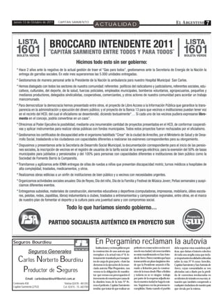 Jueves 13 de Octubre de 2011       CAPITÁN SARMIENTO
                                                                   ACTUALIDAD                                                                      E L A RGENTINO                  7




Seguros Bourdieu                                                   En Pergamino reclaman la autovía
                                                                    Institucionesyvecinospidieronpor     petitorio en consecución con los veci-   debe soportar estas maniobras polí-
             Seguros Generales                                   la construcción de una autovía que      nos de esa ciudad, tal como también      ticas, que dañan el interés colectivo
                                                                 reemplace a la actual ruta nº 8, in-    se están manifestando en San Anto-       de toda una amplia zona que inclu-

    Carlos Norberto Bourdieu                                     tensamente transitada por transpor-
                                                                 tes de carga de gran porte. «Ante las
                                                                 demoras en la ejecución de la enun-
                                                                                                         niodeAreco.Parecementiraquehaya
                                                                                                         transcurrido un plazo largísimo des-
                                                                                                         de que la Presidente anunció el lla-
                                                                                                                                                  ye importantes localidades ubicadas
                                                                                                                                                  sobre la ruta Nº 8 como Arrecifes,
                                                                                                                                                  Capitán Sarmiento y San Antonio de

     Productor de Seguros                                        ciada autovía Pilar-Pergamino, nos
                                                                 vemos en la obligación de manifes-
                                                                 tar: que vemos con preocupación el
                                                                                                         mado a licitación para la construc-
                                                                                                         ción de la traza desde Pilar a Robles
                                                                                                         y todavía no se ve ningún trabajo
                                                                                                                                                  Areco, cuyas comunidades se ven
                                                                                                                                                  afectadas casi a diario por la pérdi-
                                                                                                                                                  da de convecinos involucrados en
           Email: carlosbourdieu@fibertel.com.ar                 incremento de muertos por causa de      por parte de la empresa adjudicata-      accidentes de tránsito en esa ruta, si-
                                                                 la obsoleta traza de la ruta Nº 8»,     ria en nuestra ciudad se haga lo mis-    tuación que también comprende a
Centenario 458                          Telefax 02478 - 481292
                                                                 reza el petitorio. Capitán Sarmiento    mo. Seguimos con las promesas in-        cualquier ciudadano de nuestro país
Capitán Sarmiento (2752)               Cel. 02474 - 15- 683700
                                                                 tendría que tratar de que realizar un   cumplidas. Hasta cuando el pueblo        que circula por la misma.
 