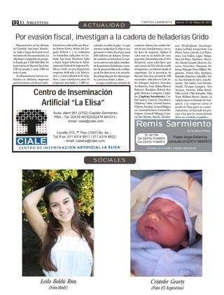 12 E L A RGENTINO                                               ACTUALIDAD
                                                                                                                     CAPITÁN SARMIENTO               Jueves 31 de Mayo de 2012




  Por evasión fiscal, investigan a la cadena de heladerías Grido
   Allanamientos en las oficinas    Estuvieron ordenados por Ricar-      cursales en todo el país». Lo que     comercio (bienes de cambio, bie-     son, Hurlingham, Ituzaingó,
de Córdoba, San Juan, Mendo-        do Bustos Fierro, titular del Juz-   intenta comprobar la Afip es una      nes de uso, instalaciones y un va-   Junín, La Plata, Lanús Oeste, Las
za, Salta y Jujuy derivaron en el   gado Federal 1, y se realizaron      presunta evasión fiscal por unos      lor llave de negocio), fijaban el    Flores, Lima, Lincoln, Los Polvo-
secuestro de documentación. La      en domicilios radicados en Cór-      200 millones de dólares. El frau-     valor real en un boleto de com-      rines, Los Toldos, Luján, Maipú,
Afip busca comprobar un presun-     doba, San Juan, Mendoza, Salta       de consistía en introducir la mar-    praventa y facturaban sólo el 10%    Mar del Plata, Martínez, Merce-
to fraude por $ 200.000.000. En     y Jujuy. Según informó la Admi-      ca en nuevos mercados, instalan-      del precio, como valor llave, que    des, Monte Grande, Moreno, Na-
la provincia de Buenos Aires hay    nistración Federal de Ingresos Pú-   do las primeras heladerías a nom-     está exento de IVA a fin de evadir   varro, Necochea, Olavarría, Pa-
108 sucursales y unas 1080 en       blicos, Grido «es una importante     bre de personas físicas de confian-   el impuesto», se informó desde el    lomar, Pehuajó, Pérez Millán, Per-
todo el país.                       empresa dedicada a la fabrica-       za de los directivos o de socieda-    organismo. En la provincia de        gamino, Punta Alta, Quilmes,
   18 allanamientos fueron rea-     ción y comercialización de hela-     des integradas por los mismos jun-    Buenos Aires hay un total de 108     Ramallo, Ranchos, Saladillo, Sal-
lizados en distintas empresas       dos», y que «cuenta con unas 10      to a terceros leales a ellos».        sucursales, ubicadas en 9 de Ju-     to, San Antonio de Areco, San Fer-
pertenecientes a la firma Grido.    empresas asociadas y 1.080 su-         «Luego transferían el fondo de      lio, Adrogué, América, Arrecifes,    nando, San Isidro, San Nicolás,
                                                                                                               Avellaneda, Azul, Bahía Blanca,      Tandil, Trenque Lauquen, Tres

                  Centro de Inseminación
                                                                                                               Balcarce, Baradero, Bolívar, Bra-    Arroyos, Victoria, Villas Bosch,
                                                                                                               gado, Burzaco, Campana, Cañue-       Villa Gesell, Villa Ramallo, Villa
                                                                                                               las, Capitán Sarmiento, Car-         Tesei, William Morris, Zárate. La

                    Artificial “La Elisa”
                                                                                                               los Casares, Caseros, Chacabuco,     cadena opera en formato de fran-
                                                                                                               Chivilcoy, Colón, Coronel Suárez,    quicia y la empresa envía el
                                                                                                               Dolores, Escobar, General Belgra-    producto listo para su comer-
                                                                                                               no, General Pacheco, General Ro-     cialización, incluyendo los pre-
                                    Avda. Alem 901 (2752) Capitán Sarmiento,                                   dríguez, General Villegas, Gene-     cios a los que la crema helada
                                    PBA - Tel. 02478 481425/02478 481013 -                                     ral San Martín, Haedo, Hender-       debe ser vendido al público.

                                                                                                                Remis Sarmiento
                                             email: ciale@ciale.com

                                                                                                                                                               de Gustavo Paday
                                      Lavalle 310, 7º Piso (1047) Bs. As. -
                                                                                                                       TE: 481798
                                    Tel./Fax: 011 4314 8811 / 011 4314 8822                                      Cel. (02478) 15 446970         Viajes larga distancia
                                           - email: cialeba@ciale.com                                            Cel. (02474) 15 660815       consulta al 0247415660815
                                                                                                                          Urioste y G. Lucotti - Capitán Sarmiento



                                                                         SOCIALES




                        Leila Boldú Ríos                                                                                     Cristofer Gearty
                                (Foto Wolf )                                                                                  (Foto El Argentino)
 