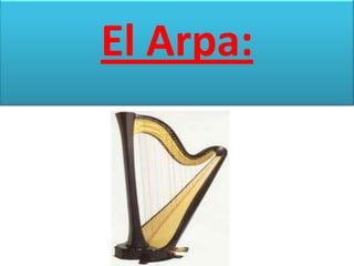 El Arpa:
 
