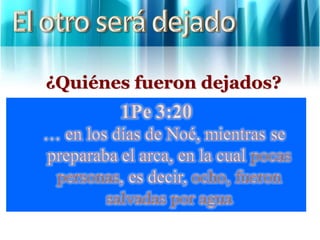 ¿Quiénes fueron dejados?
 