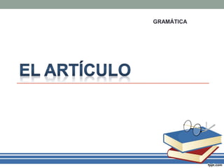 GRAMÁTICA
 