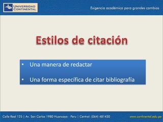 • Una manera de redactar
• Una forma específica de citar bibliografía

 