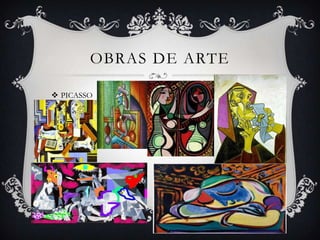OBRAS DE ARTE

 PICASSO
 