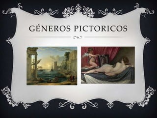 GÉNEROS PICTORICOS
 