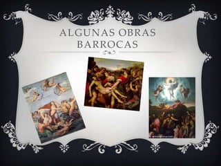 ALGUNAS OBRAS
BARROCAS
 