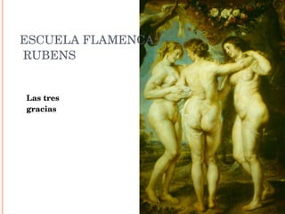 ESCUELA FLAMENCA:  RUBENS Las tres gracias 