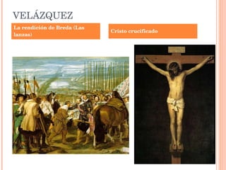 VELÁZQUEZ La rendición de Breda (Las lanzas) Cristo crucificado 