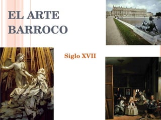 EL ARTE BARROCO Siglo XVII 