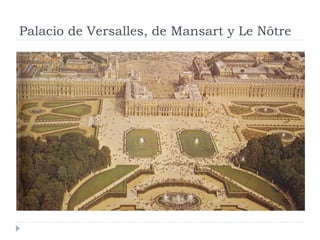 Palacio de Versalles, de Mansart y Le Nôtre
 