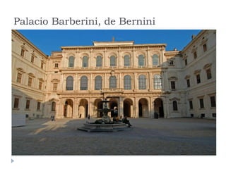 Palacio Barberini, de Bernini
 