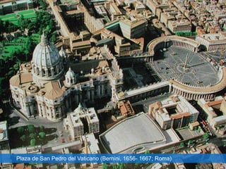 Plaza de San Pedro del Vaticano (Bernini, 1656- 1667; Roma)
 