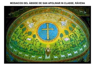 MOSAICOS DEL ÁBSIDE DE SAN APOLINAR IN CLASSE, RÁVENA
 