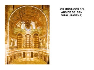 LOS MOSAICOS DEL
ÁBSIDE DE SAN
VITAL (RÁVENA)
 