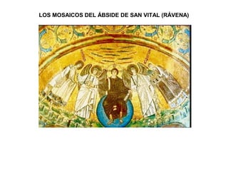 LOS MOSAICOS DEL ÁBSIDE DE SAN VITAL (RÁVENA)
 