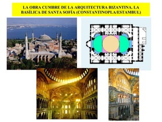 LA OBRA CUMBRE DE LA ARQUITECTURA BIZANTINA. LA
BASÍLICA DE SANTA SOFÍA (CONSTANTINOPLA/ESTAMBUL)
 