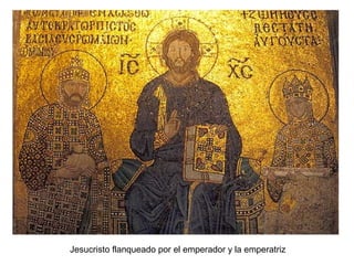 Jesucristo flanqueado por el emperador y la emperatriz
 