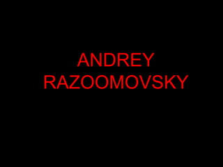 ANDREY RAZOOMOVSKY 