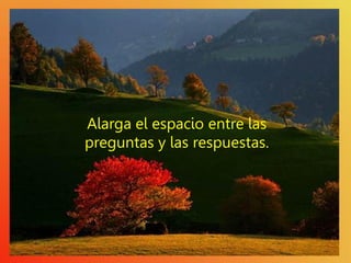 Alarga el espacio entre las
preguntas y las respuestas.
 