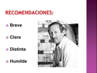  Breve
 Clara
 Distinta
 Humilde
 