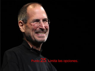 Punto 25 Limita las opciones.
 