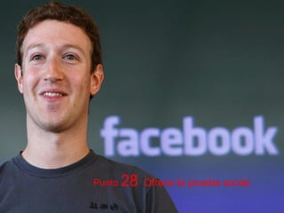 Punto 28 Ofrece la prueba social.
 