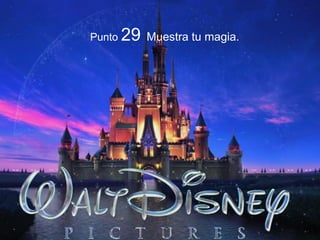 Punto 29 Muestra tu magia.
 