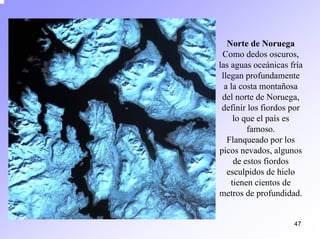 47 
Norte de NoruegaComo dedos oscuros, las aguas oceánicas fría llegan profundamente a la costa montañosa del norte de Noruega, definir los fiordos por lo que el país es famoso. Flanqueado por los picos nevados, algunos de estos fiordos esculpidos de hielo tienen cientos de metros de profundidad.  