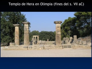 Templo de Hera en Olimpia  (fines del s. VII aC) 