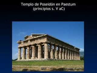 Templo de Poseidón en Paestum   (principios s. V aC) 