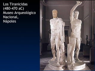Los Tiranicidas  (480-470 aC) Museo Arqueológico Nacional, Nápoles 