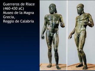 Guerreros de Riace  (460-430 aC) Museo de la Magna  Grecia,  Reggio de Calabria 