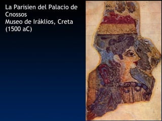 La Parisien del Palacio de Cnossos Museo de Iráklios, Creta (1500 aC) 