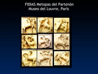 FIDIAS Metopas del Partenón Museo del Louvre, París  