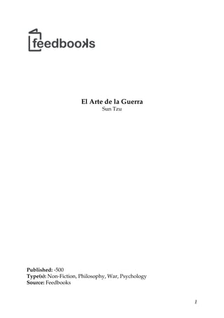 El Arte de la Guerra
Sun Tzu
Published: -500
Type(s): Non-Fiction, Philosophy, War, Psychology
Source: Feedbooks
1
 