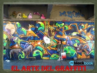 EL ARTE DEL GRAFFITI 