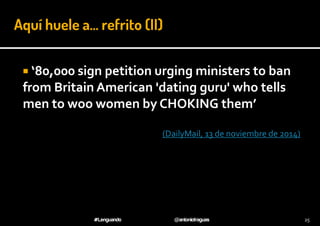 Aquí huele a… refrito (II) 
 ‘80,000 sign petition urging ministers to ban 
from Britain American 'dating guru' who tells...