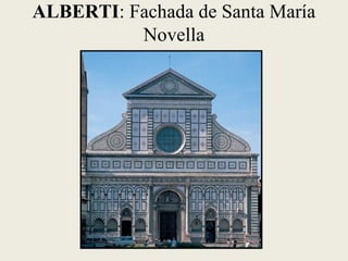 ALBERTI: Fachada de Santa María
Novella
 