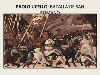 PAOLO UCELLO: BATALLA DE SAN
ROMANO
 