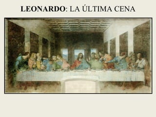 LEONARDO: LA ÚLTIMA CENA
 