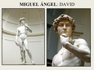 MIGUEL ÁNGEL: DAVID
 