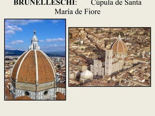BRUNELLESCHI: Cúpula de Santa
María de Fiore
 