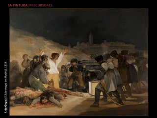 LA PINTURA: PRECURSORESF.deGoya:El3demayoenMadrid.1814
 