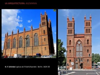 LA ARQUITECTURA: ALEMANIA
K. F. Schinkel: Iglesia de Friedrichwerder. Berlín. 1824-30
 