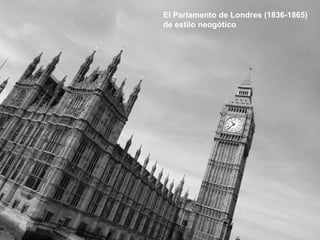 El Parlamento de Londres (1836-1865) de estilo neogótico 